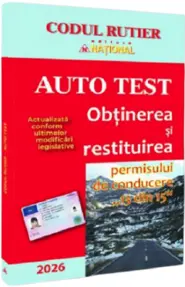 Auto test. Obtinerea si restituirea permisului de conducere „13 din 15“– 2026