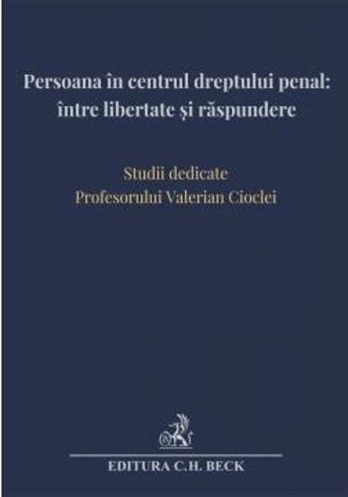 Persoana in centrul dreptului penal: intre libertate si raspundere