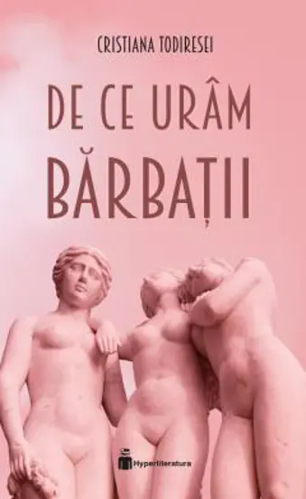 De ce uram barbatii