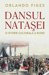 Dansul Natasei. O istorie culturala a Rusiei (resigilat)