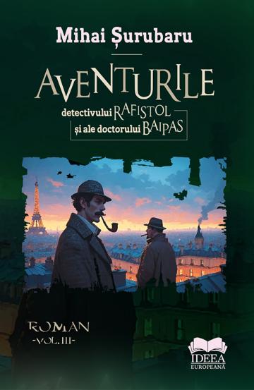 Aventurile detectivului Rafistol si ale doctorului Baipas Vol.3