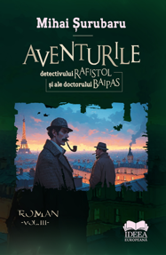 Aventurile detectivului Rafistol si ale doctorului Baipas Vol.3