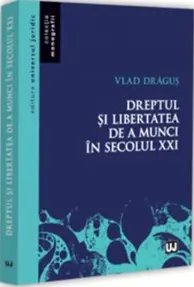 Dreptul si libertatea de a munci in secolul XXI