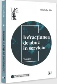 Infractiunea de abuz in serviciu Vol.1