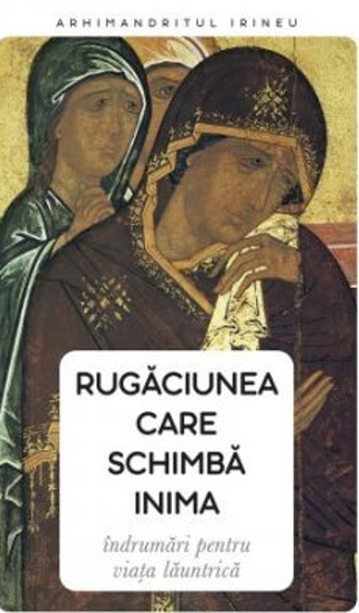 Rugaciunea care schimba inima