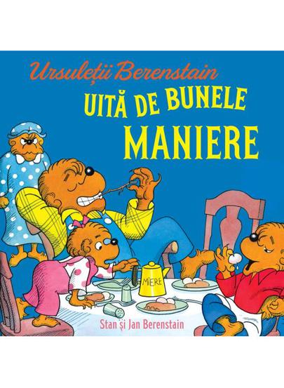 Ursuletii Berenstain uita de bunele maniere