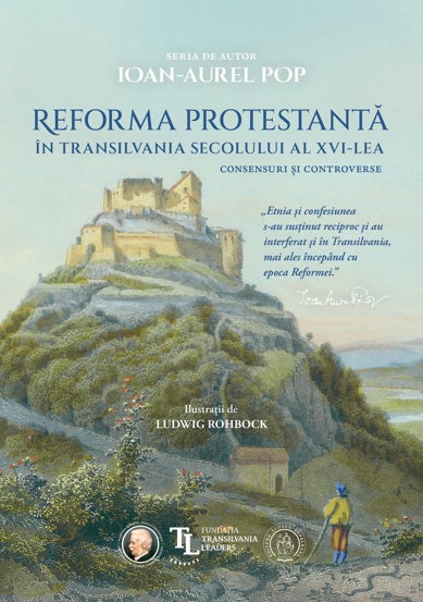 Reforma protestanta in Transilvania secolului al XVI-lea. Consensuri si controverse