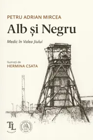 Alb si Negru. Medic in Valea Jiului