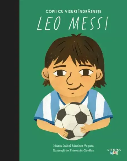Leo Messi. Volumul 20. Copii cu visuri indraznete - Maria Isabel Sanchez Vegara (resigilat)