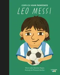 Leo Messi. Volumul 20. Copii cu visuri indraznete - Maria Isabel Sanchez Vegara (resigilat)
