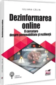 Dezinformarea online. O cercetare despre permeabilitate si rezilienta