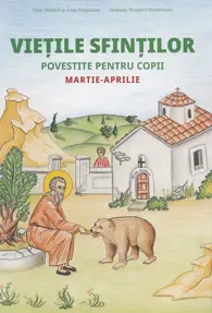 Vietile Sfintilor povestite pentru copii. Martie-Aprilie