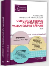 Admiterea în magistratură şi în avocatură. Culegere de subiecte cu explicaţii ale variantelor de răspuns. Drept civil. Ediţia a VIII-a