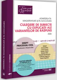 Admiterea în magistratură şi în avocatură. Culegere de subiecte cu explicaţii ale variantelor de răspuns. Drept procesual civil. Ediţia a VIII-a