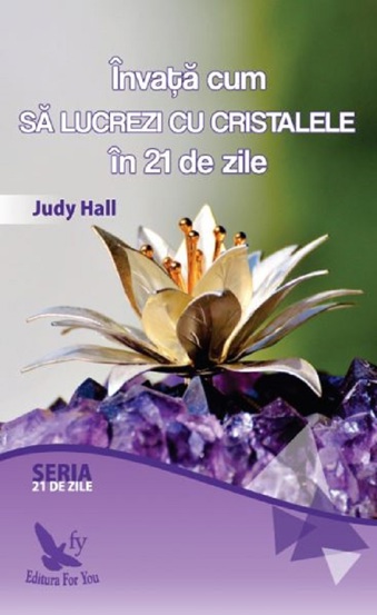 Invata cum sa lucrezi cu cristalele in 21 de zile