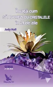 Invata cum sa lucrezi cu cristalele in 21 de zile