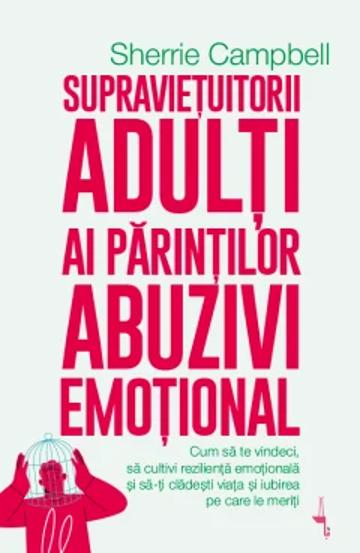 Supravietuitorii adulti ai parintilor abuzivi emotional