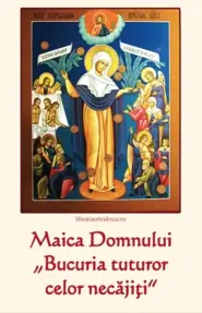 Maica Domnului „Bucuria tuturor celor necajiti”