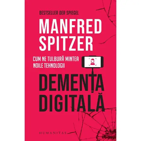 Dementa digitala. Cum ne tulbura mintea noile tehnologii