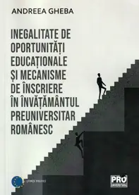 Inegalitate de oportunitati educaționale si mecanisme de inscriere in invatamantul preuniversitar romanesc (resigilat)
