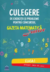 Culegere de exercitii si probleme pentru Concursul Gazeta Matematica Junior - Clasa 1