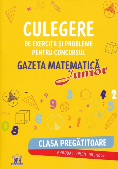 Culegere de exercitii si probleme pentru Concursul Gazeta Matematica Junior - Clasa pregatitoare