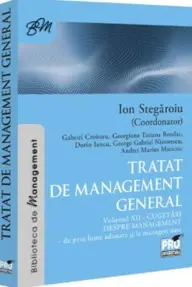 Tratat de management general. Cugetari despre management - de prin lume adunate si la manageri date. Volumul XII