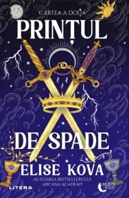 Printul de spade. Seria Arcana Academy Vol.2