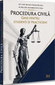 Procedură civilă. Ghid pentru studenți și practicieni
