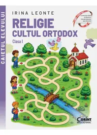 Religie. Cultul ortodox. Caietul elevului pentru clasa I