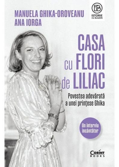 Casa cu flori de liliac. Povestea adevarata a unei printese Ghika