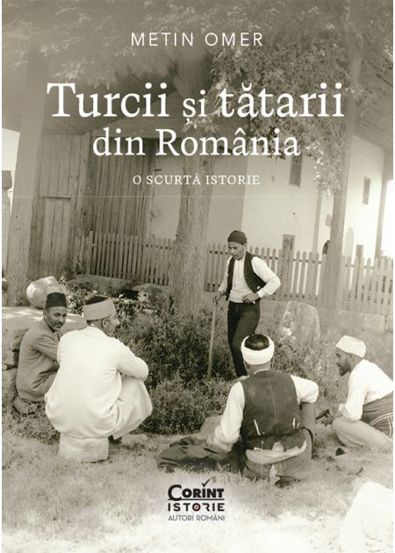 Turcii si tatarii din Romania. O scurta istorie