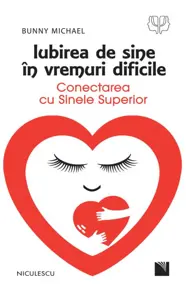 Iubirea de sine in vremuri dificile. Conectarea cu Sinele Superior
