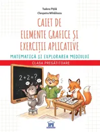 Caiet de elemente grafice si exercitii aplicative. Matematica. Clasa pregatitoare