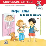 Corpul uman. De la cap la picioare