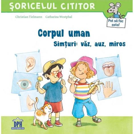 Corpul uman. Simturi: vaz, auz, miros