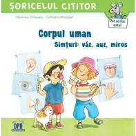 Corpul uman. Simturi: vaz, auz, miros
