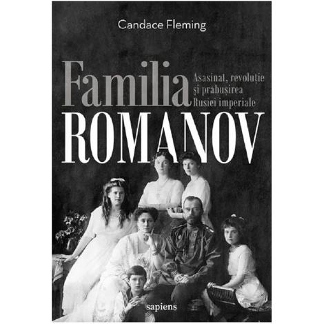 Familia Romanov. Asasinat, revolutie si prabusirea Rusiei imperiale de Candace Fleming - Coperta cărții