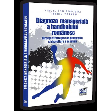 Diagnoza manageriala a handbalului romanesc. Directii strategice de promovare si dezvoltare a acestuia.