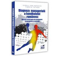 Diagnoza manageriala a handbalului romanesc. Directii strategice de promovare si dezvoltare a acestuia.