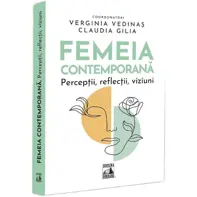 Femeia contemporana. Perceptii, reflectii, viziuni