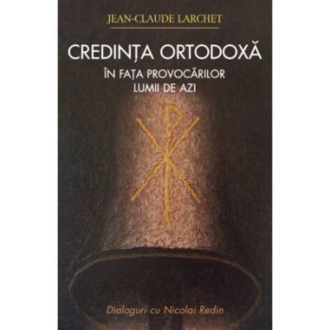 Credinta ortodoxa in fata provocarilor lumii de azi