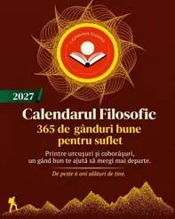Calendarul Filosofic 2027 – 365 de gânduri bune pentru suflet