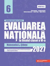 Evaluarea Nationala la finalul clasei a VI-a – 2027. Matematica si Stiinte