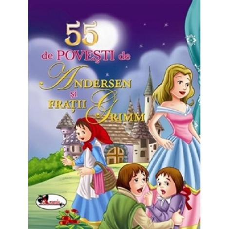 55 de povesti de Andersen si Fratii Grimm