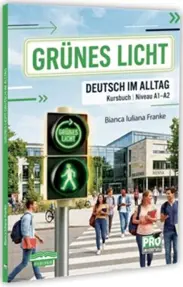 Grünes Licht. Deutsch im Alltag. Intensiver Deutschkurs für Erwachsene. Niveau A1-A2