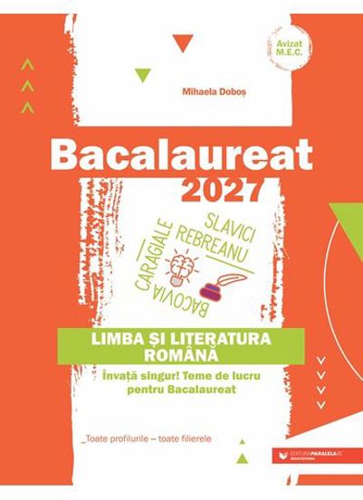 Bacalaureat 2027. Limba si literatura romana. Invata singur! Teme de lucru pentru bacalaureat. Toate profilurile - toate filierele