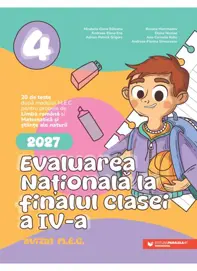 Evaluarea Nationala 2027. Clasa a IV-a. Limba romana. Matematica si stiinte ale naturii