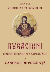Rugaciuni pentru fiecare zi si Canoane de pocainta – editia a III-a
