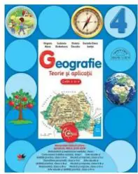 Geografie - Clasa 4 - Teorie si aplicatii (resigilat)